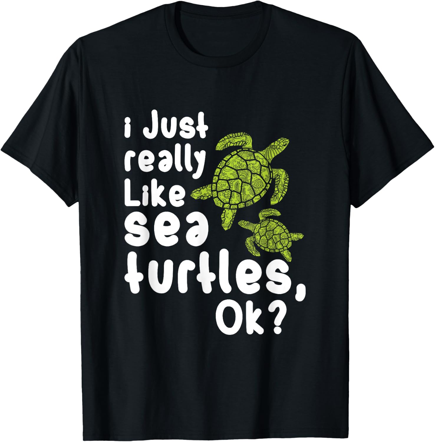 I Like Sea Turtles Funny Gift T-Shirt Unisex T-Shirt XXXXL