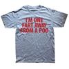 Funny Im One Fart Away From A Poo T Shirts Cotton Streetwear Short Sleeve Birthday Gifts Men Fashion Casual Oversized T Shirt