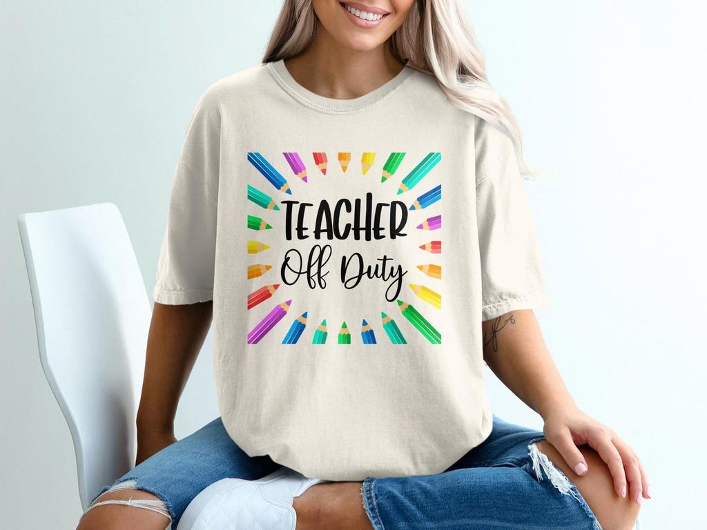 Teacher Off Duty T-Shirt, Relaxed Fit Educator Apparel, Appreciation Gift