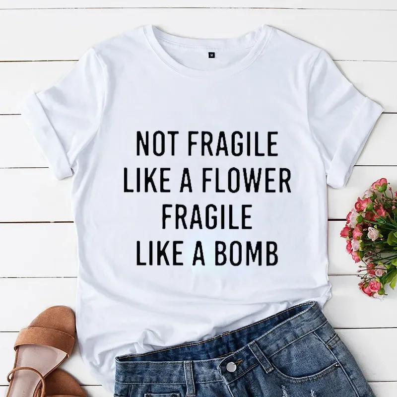 

Not Fragile Like A Flower Fragile Like A Bomb Women Tshirt Tops Casual Funny T Shirt for Lady Yong Girl Top Tee Hipster Clothing S