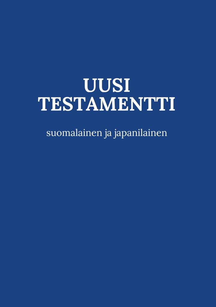 UUSI TESTAMENTTI suomalainen ja japanilainen: Bilingual Bible Japanese Finnish New Testament