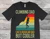 Climbing Dad Funny T-Shirt, Gift For Climber Bolder Boulder, Mountain Climb Bouldering Wall Rock Indoors Outdoors Lover Present Father's Day