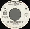 7inch Record HUMAN TOUCH  The World Spins With Me  What Have 7438PROMO Warner Bros. Re 1970 US Rock Used