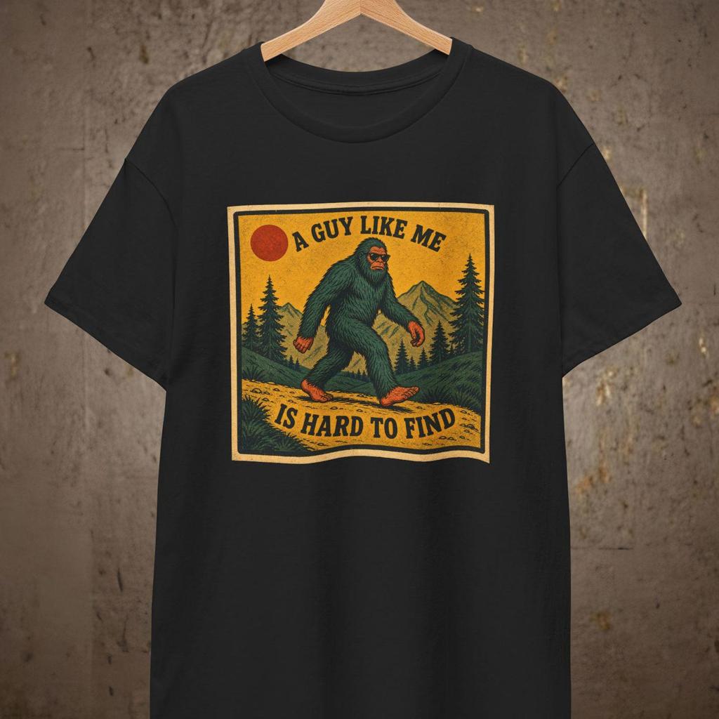 BigfooT shirt, Sasquatch Shirt, A Guy Like Me Is Hard To Find