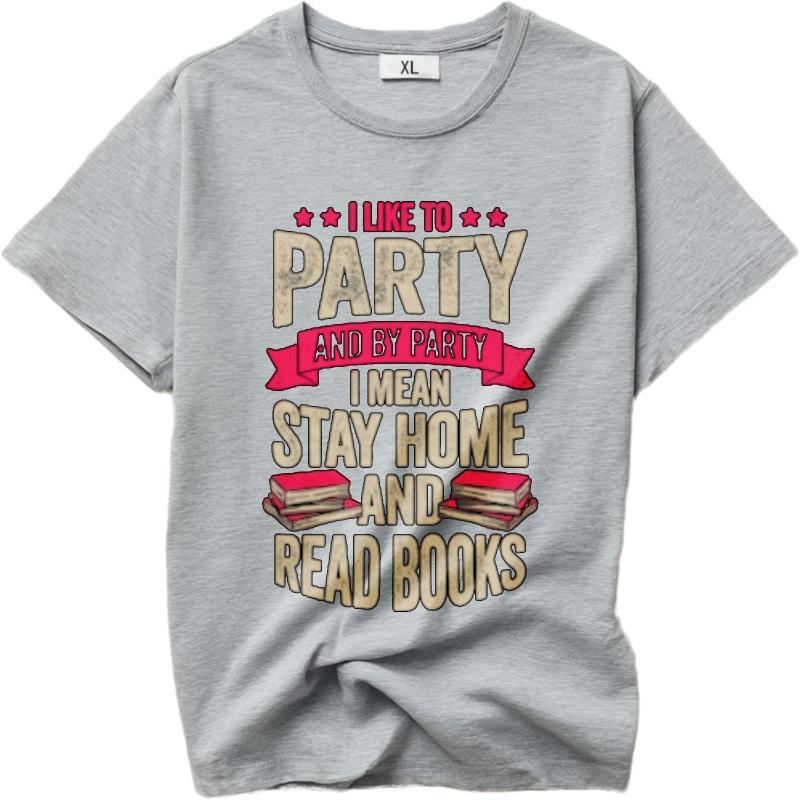 Breathable Unisex O Neck Tshirt Brand I Like To Party And By Party I Mean Stay Home And Read Books Basic Boys Tee Shirt New Tee