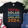 Total Solar Eclipse April 8 2024 T Shirt Totality America Astrology Universe Tank Sun Moon Earth Astrological Celestial Sweater