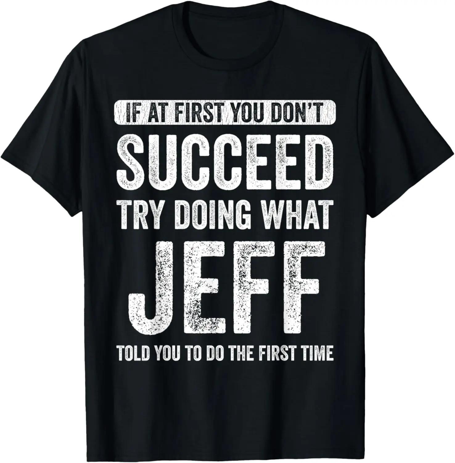 100% Cotton Unisex That My Name Co. Jeff If At First You Don t Succeed Try Doing S разноцветный