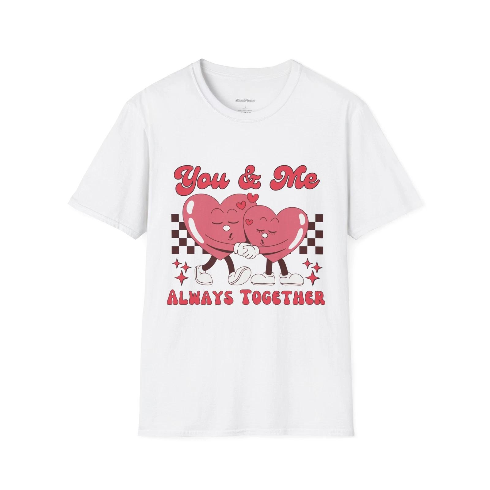 You and Me Always Together Valentines Day Unisex T-Shirt, Cute Couple Matching S