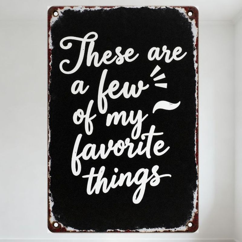 

Vintage These are a few of my favorite things Metal Tin Sign, Rustic Handwritten Text, Decorative Rusty Edge, Wall Art for Hom 20x30cm（7.8x11.8inch）