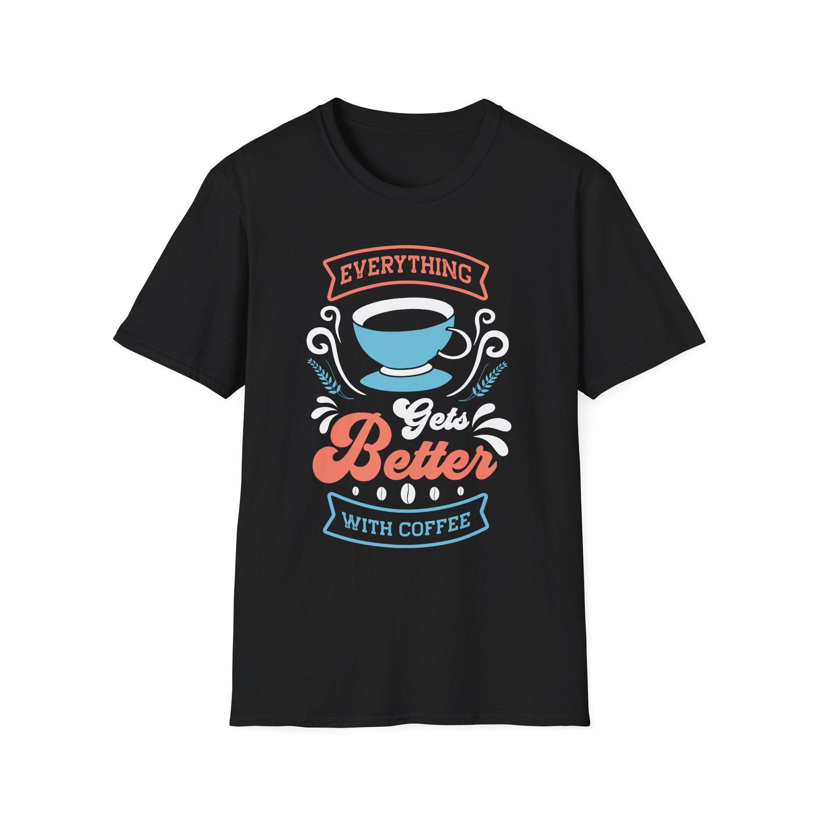 Coffee Lover Unisex T-Shirt, Everything Gets Better with Coffee, Casual Shirt, Gift for Coffee Lovers, Coffee Tee S