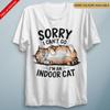 Sorry Im an Indoor Cat T Shirt Funny Fancy Dress Costume Tee Unisex Cat Lover