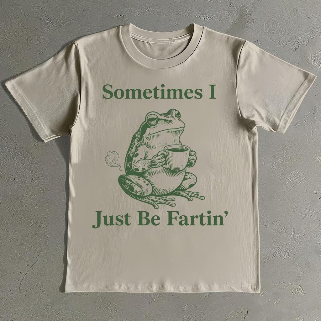 Sometimes I Just Be Fartin Shirt - Funny Frog Meme T-Shirt- Unisex Cotton Tee
