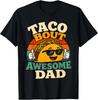 Taco Bout Awesome Dad - Funny Father's Day Taco Pun T-Shirt