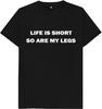 Life Is Short So Are My Legs Kids Womens Mens T Shirt