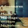 Adventures In Modern Marriage by William Nicholson Paperback Book 9781784298548
