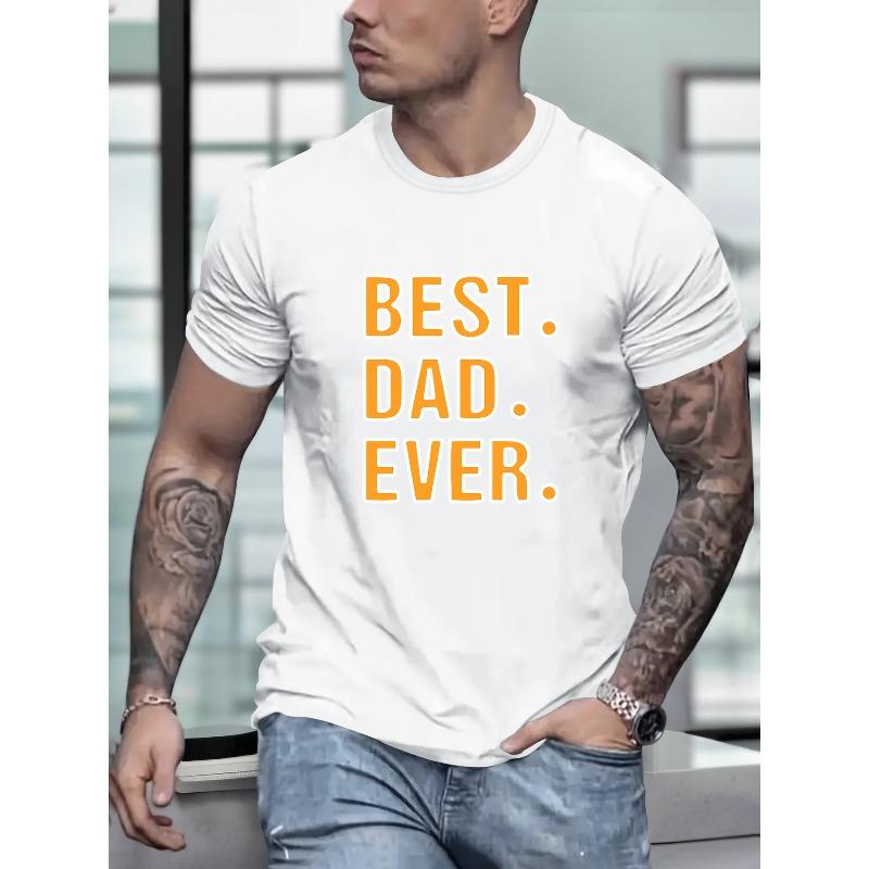 European sizes Best Dad Ever Print, Men's Round Crew Neck Short Sleeve, Simple Style Tee Fashion Regular Fit T-Shirt