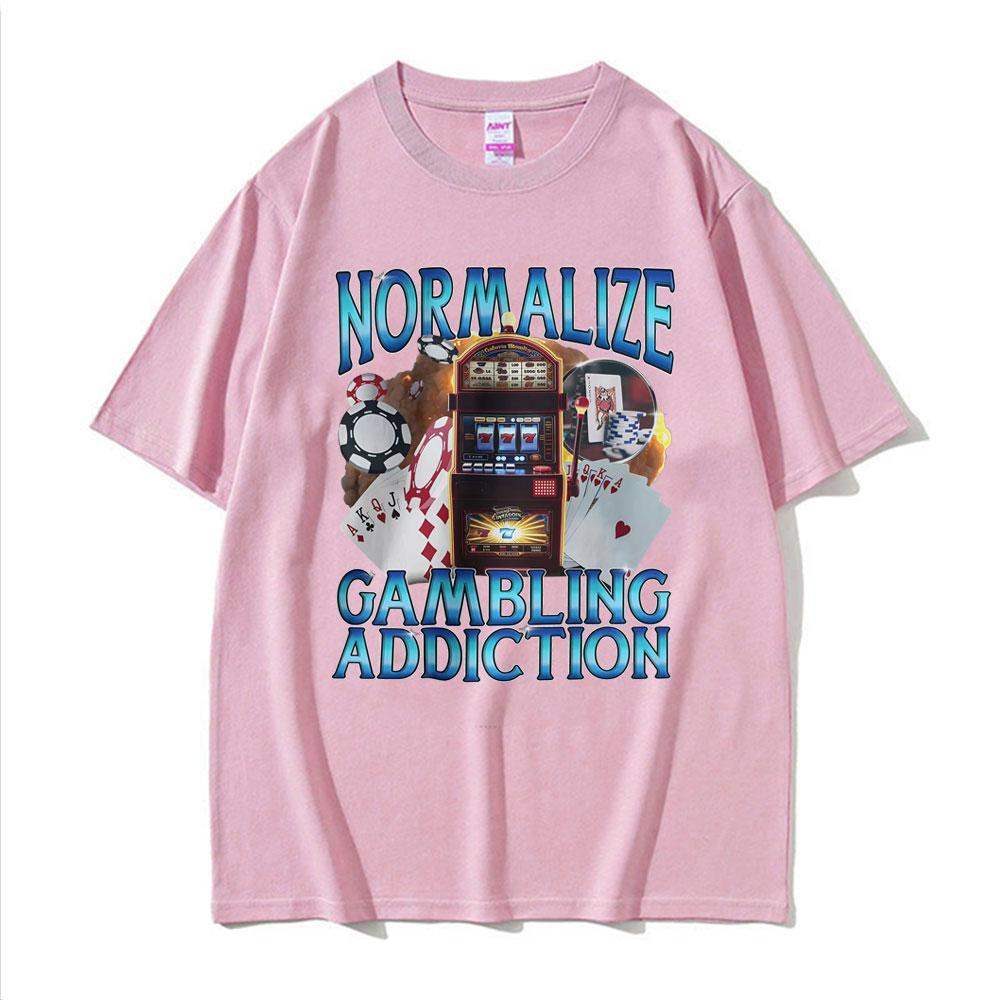 Normalize Gambling Addiction Meme Women T Shirt Slot Machine and Poker Chips Funny Tshirts Unisex Harajuku ONeck Tshirt Tops M