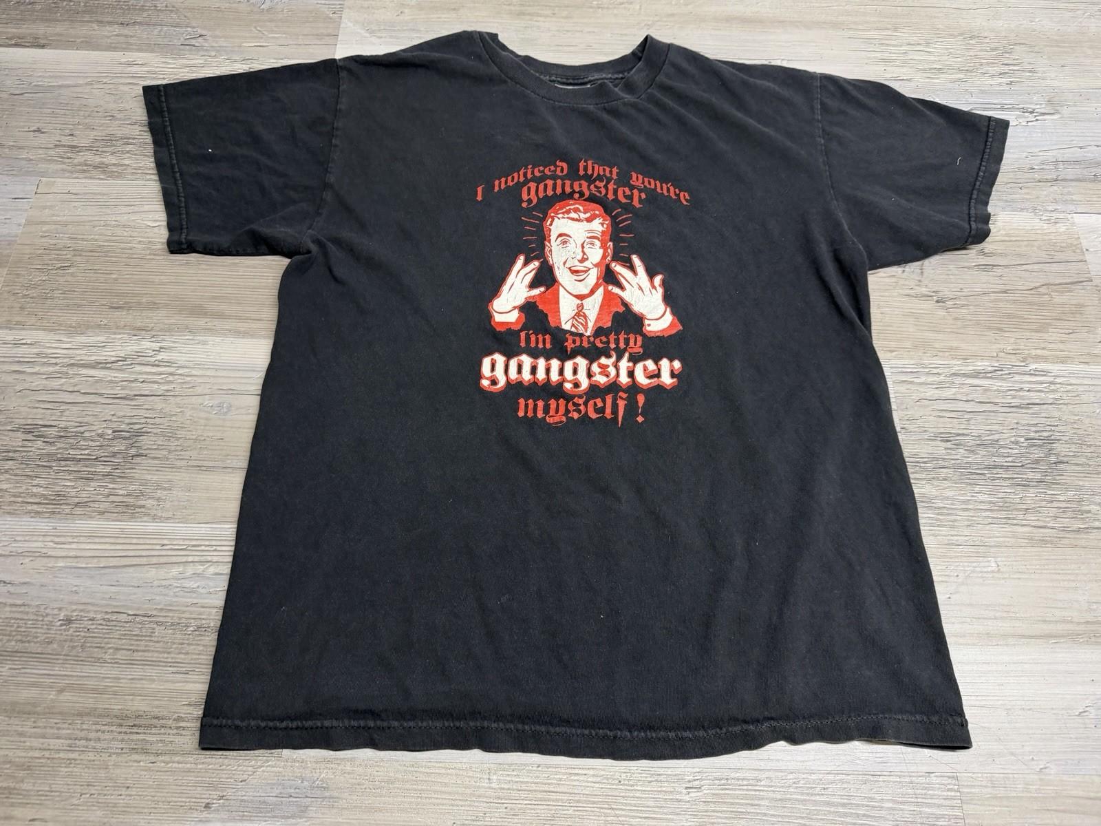 I Noticed That You re Gangster T-Shirt XL Funny Y2K Novelty Black Size Medium Unisex T-Shirt XXL