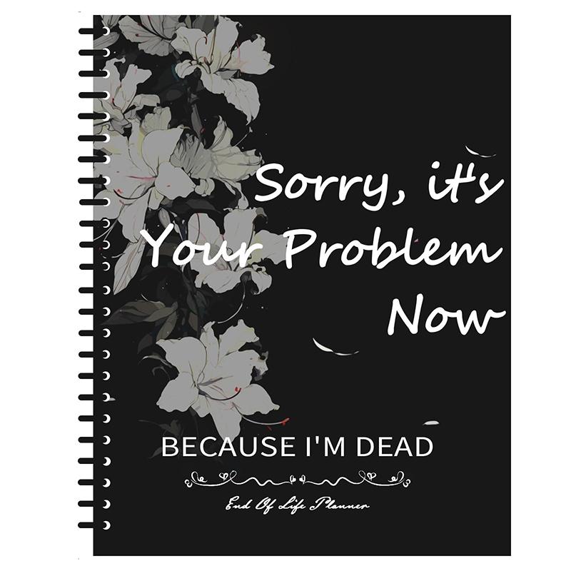 

Извините, теперь это ваша проблема, потому что я мертв - Планировщик и органайзер конца жизни - Книга жизни, органайзер для документов