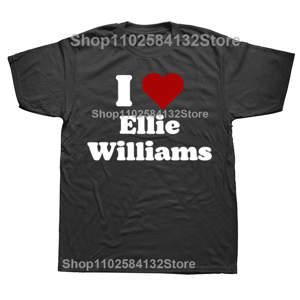 I Love Ellie Williams T Shirts Men Womens Pure Cotton Unique TShirt Crewneck The Last of Us Tees Short Sleeve Clothes