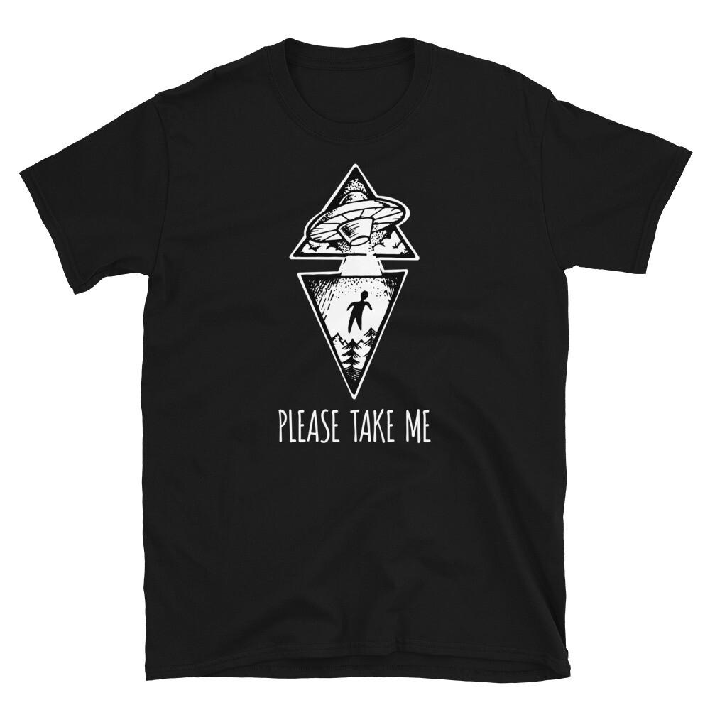 Please Take Me Alien Abduction UFO Conspiracy Theory ShortSleeve Unisex TShirt Unisex T-Shirt XXXL