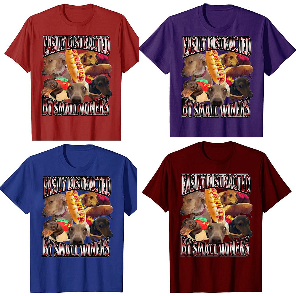 Easily Distracted By Small Wieners Funny Offensive Dachshund Dog Tshirts Casual 100 Cotton Loose Oversized T Shirt Summer