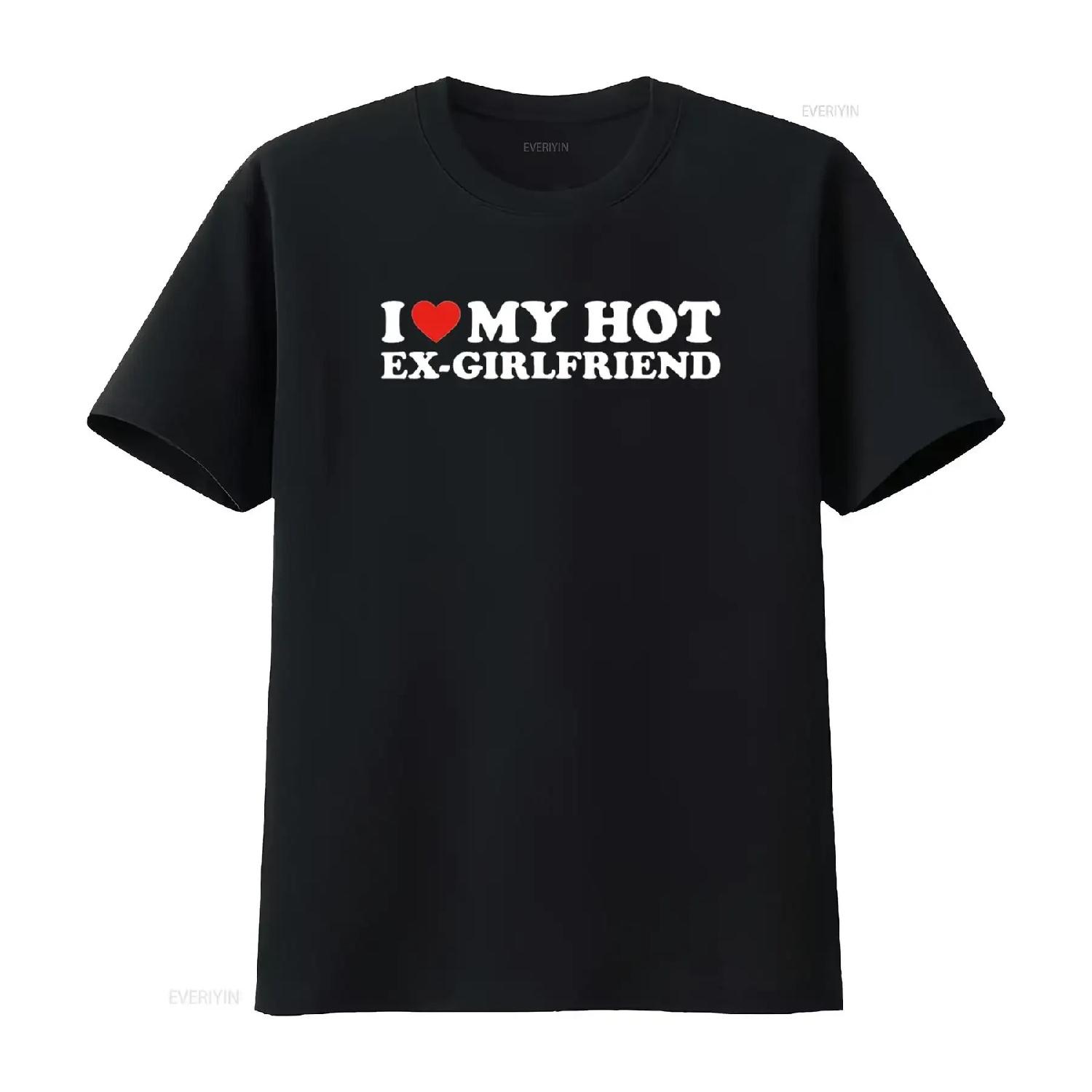 

I Love My Hot Ex Girlfriend T Shirt vintage Washed Casual Stretched fashion Slightly streetwear Breathable Stylish homme XXXXXL