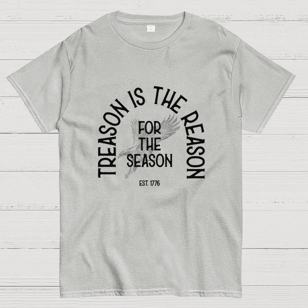 Treason Is the Reason for the Season: American 250th Anniversary Funny Cotton Casual Cool Loose T-Shirt