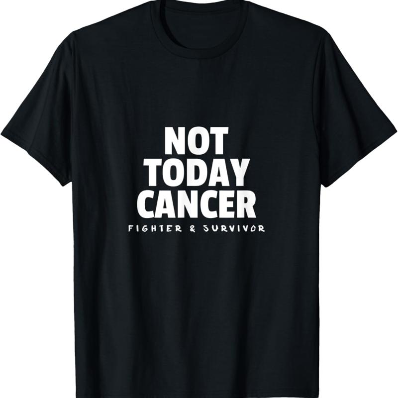 Not Today Cancer Fighter and Survivor Battle Patient T Shirt