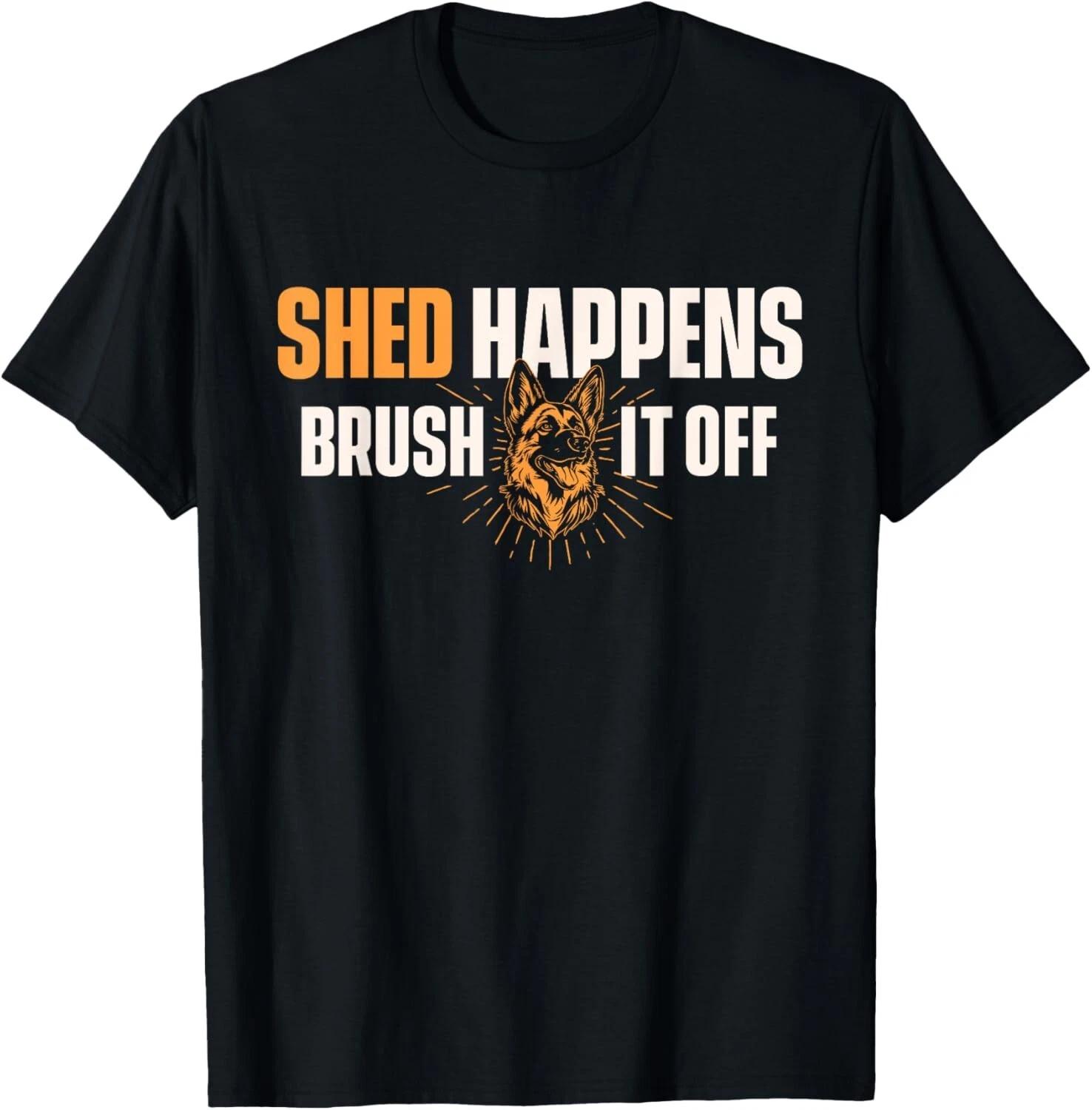 

Shed Happens Brush It Off - German Shepherd Dog Lover Gift Unisex T-Shirt S