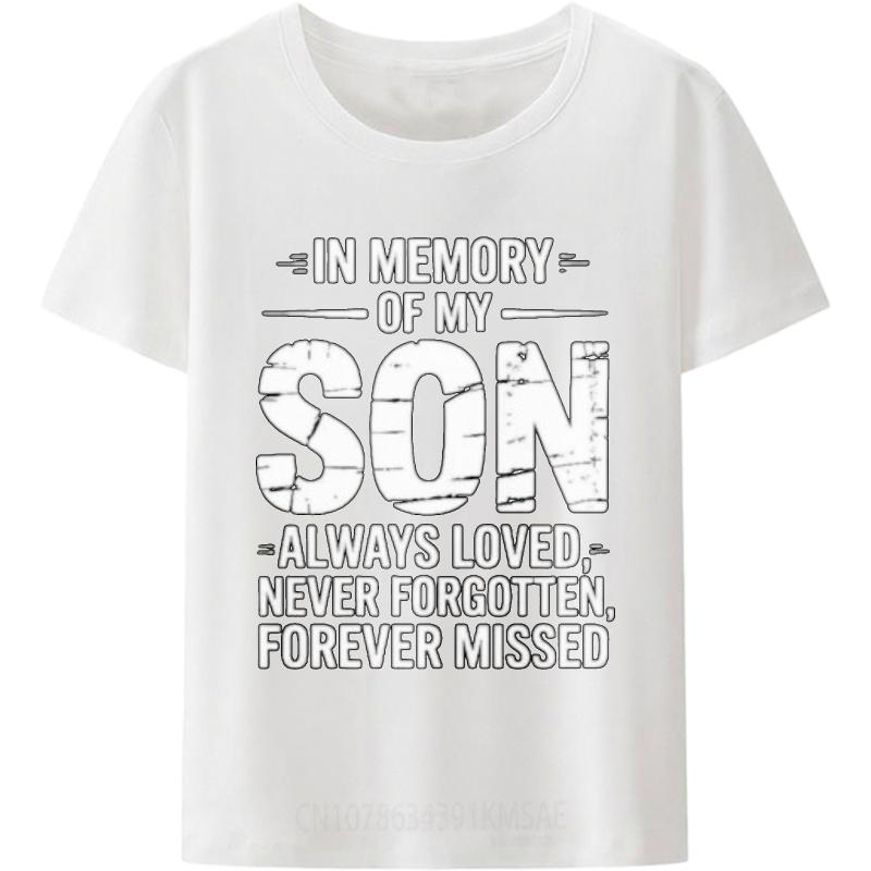 Travel Unisex Crew Neck Tshirt Cotton In Memory Of My Son Always Loved Never Forgotten Forever Missed Classic For Him Teeshirt