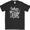 When I Die My Dog Gets Everything T-Shirt Funny Humor Novelty Tee