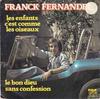 7-Zoll-Schallplatte FRANCK FERNANDEL Les Enfants CEst Comme Les Oiseaux 42060 RCA 1975 Frankreich Pop Gebraucht