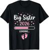 Big Sister 2026 Pregnancy AnnouncemenT-Shirt Loading Baby Reveal Cute Girl Tee