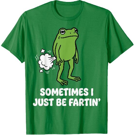 Sometimes I Just Be Fartin' Frog T-Shirt