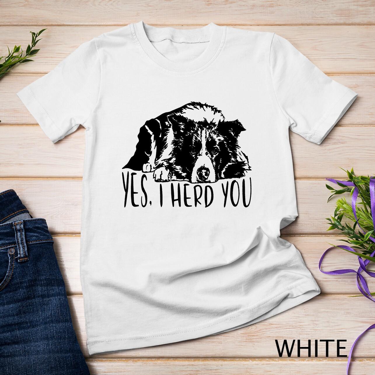 Funny Proud Border Collie I herd you herder gift dog saying Unisex T-Shirt Mens Womens Tees Top XL