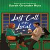 Last Call At the Local by Sarah Grunder Ruiz Paperback Book 9780593549063