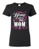 Ladies Home Is Where Your Mom Is Mother Funny Humor DT T-Shirt Tee Unisex T-Shirt
