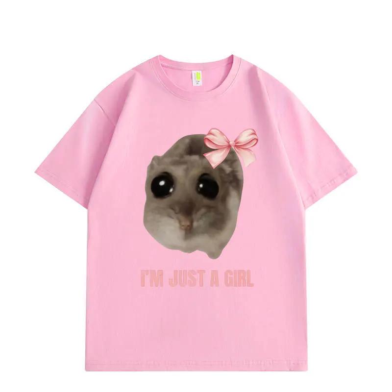 Im Just A Girl Hamster Meme Graphic T Shirts Fashion Funny Short Sleeve Tshirt High Quality Cotton Oversized Tshirts Unisex