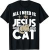 All I Really Need Is Jesus And My Cat - Christian Religious T-Shirt