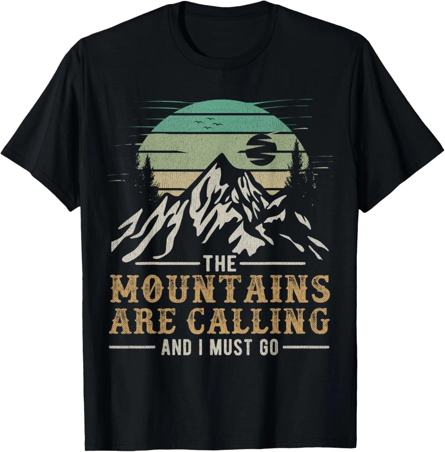 Funny Hiking Tee The Mountains Are Calling And I Must Go T-Shirt S