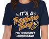 Funny Trombonist Its A Trombone Thing You Wouldn't Understand Musical Notes Orchestra Band Musician Gift T-Shirt