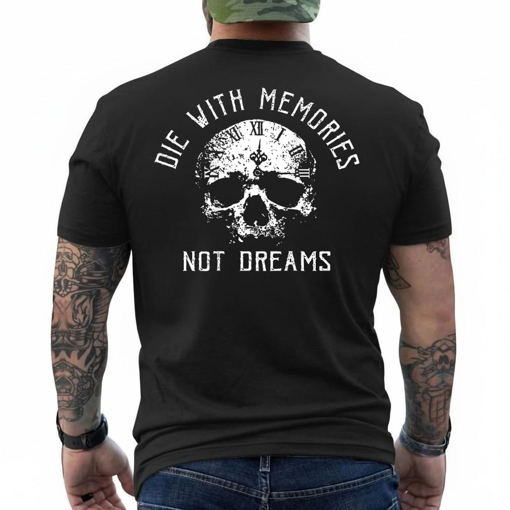 ON BACK Die with Memories Not Dreams Skull Motivational T-Shirt S