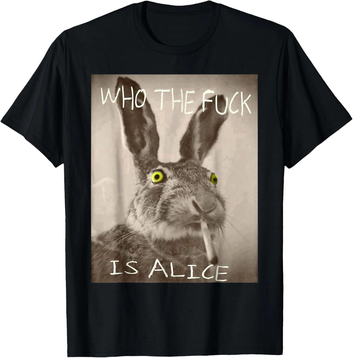 Who The F Is Alice Meme Bunny T-Shirt T-T-Shirt NEW ITEM 2XL