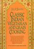 The Classic Indian Vegetarian and Grain Cooking Book
