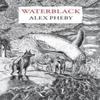 Waterblack by Alex Pheby Hardback Book 9781913111595
