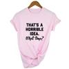 That S A Horrible Idea What Time Print Summer Women T Shirt Short Sleeve Harajuku Aesthetic