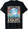 Sei immer du selbst, es sei denn Axolotl Niedliches Grafik-T-Shirt Lustiger Tierliebhaber Kurzarm-T-Shirt