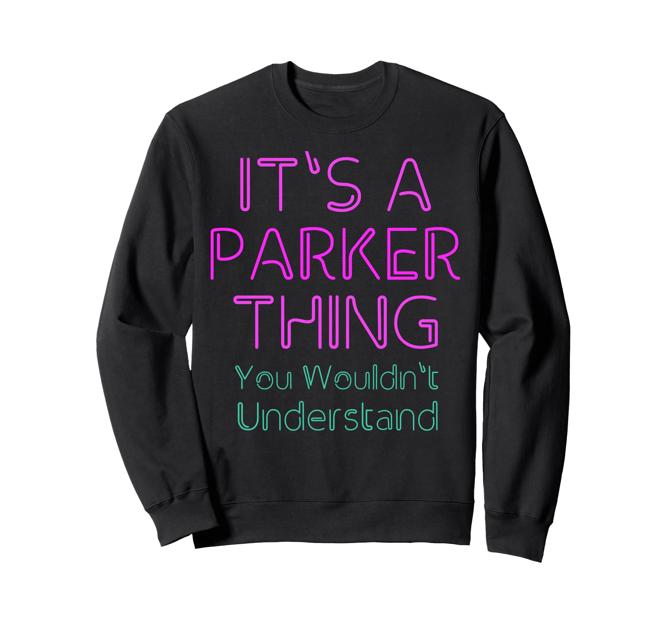 

Funny Vintage 90s Parker Surname Quote Family Group Photo Sweatshirt