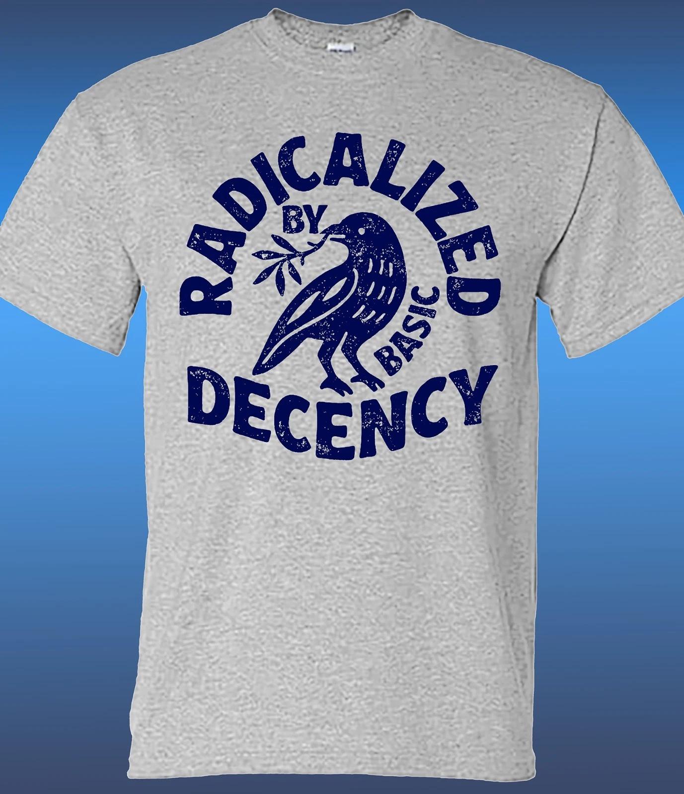 Radicalized By Basic Decency T-shirt S
